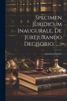 Specimen Juridicum Inaugurale, De Jurejurando Decisorio, ......