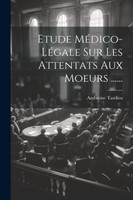 Etude Médico-légale Sur Les Attentats Aux Moeurs ......