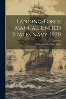 Landing-Force Manual, United States Navy, 1920