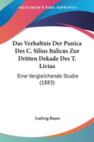 Das Verhaltnis Der Punica Des C. Silius Italicus Zur Dritten Dekade Des T. Livius