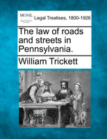 The law of roads and streets in Pennsylvania.
