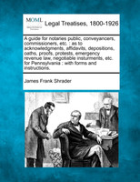 A guide for notaries public, conveyancers, commissioners, etc.