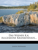 Das Wiener K.k. Allgemeine Krankenhaus...