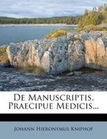 De Manuscriptis, Praecipue Medicis...