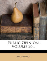 Public Opinion, Volume 26...