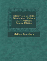 Filosofia E Dottrine Giuridiche, Volume 2... - Primary Source Edition