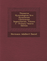 Thesaurus Hymnologicus Sive Hymnorum Canticorum Sequentiarum, Volume 3
