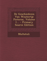 De Geschiedenis Van Woutertje Pieterse, Volume 1... - Primary Source Edition