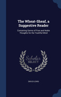 The Wheat-Sheaf, a Suggestive Reader
