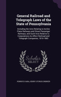 General Railroad and Telegraph Laws of the State of Pennsylvania