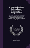 A Dissertation Upon Extraordinary Awakenings, Or Religious Stirs