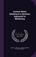 Lecture Notes Relating to a Systems Approach to Marketing