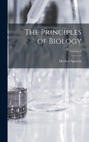 The Principles of Biology; Volume 1