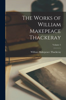 The Works of William Makepeace Thackeray; Volume 5