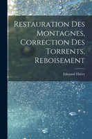 Restauration Des Montagnes, Correction Des Torrents, Reboisement