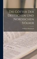 Die Götter der deutschen und nordischen Völker