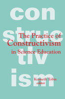 The Practice of Constructivism in Science Education