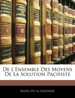 De L'Ensemble Des Moyens De La Solution Pacifiste