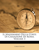 Il Massimario Della Corte Di Cassazione Di Roma, Volume 3