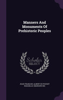 Manners And Monuments Of Prehistoric Peoples