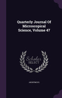 Quarterly Journal Of Microscopical Science, Volume 47