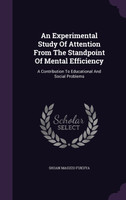 An Experimental Study Of Attention From The Standpoint Of Mental Efficiency