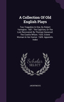 A Collection Of Old English Plays