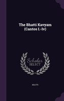 The Bhatti Kavyam (Cantos I.-Iv)