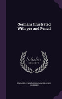 Germany Illustrated With pen and Pencil
