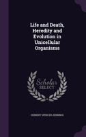 Life and Death, Heredity and Evolution in Unicellular Organisms
