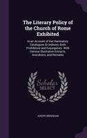 The Literary Policy of the Church of Rome Exhibited