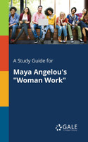 A Study Guide for Maya Angelou's "Woman Work"