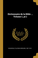 Dictionnaire de la Bible ... Volume 1, pt.1