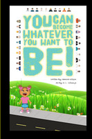 You can become whatever you want to be!