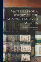 Materials for a History of the Sessions Family in America