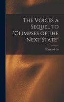 The Voices a Sequel to "Glimpses of the Next State"