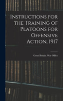 Instructions for the Training of Platoons for Offensive Action, 1917