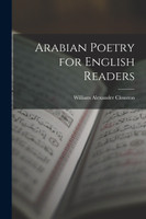 Arabian Poetry for English Readers