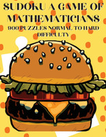 Sudoku A Game of Mathematicians 900 Puzzles Normal to Hard Difficulty