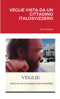 VEGLIE VISTA DA UN CITTADINO ITALOSVIZZERO
