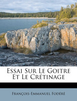 Essai Sur Le Goitre Et Le Crétinage