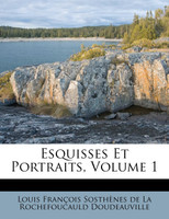 Esquisses Et Portraits, Volume 1