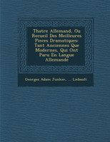 Th�atre Allemand, Ou Recueil Des Meilleures Pieces Dramatiques