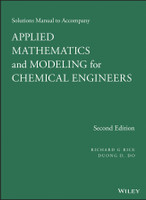 Solutions Manual to Accompany Applied Mathematics and Modeling for Chemical Engineers