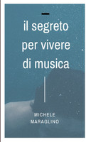Il Segreto per Vivere di Musica
