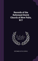 Records of the Reformed Dutch Church of New Paltz, N.Y