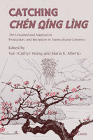 Catching Chen Qing Ling; The Untamed and Adaptation,  Production, and Reception in Transcultural Contexts