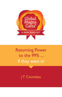 Global Magna Carta Returning Power to the 99% . . . If They Want It!