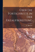 Über die Fortschritte in der Erzaufbereitung