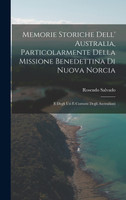 Memorie Storiche Dell' Australia, Particolarmente Della Missione Benedettina Di Nuova Norcia